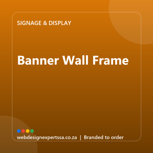 Branded Banner Wall Frame — custom business signage with your logo | Web Design Experts SA Branded Banner Wall Frame — custom business signage with your logo | Web Design Experts SA