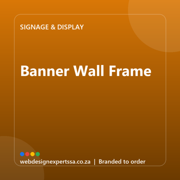 Branded Banner Wall Frame — custom business signage with your logo | Web Design Experts SA Branded Banner Wall Frame — custom business signage with your logo | Web Design Experts SA