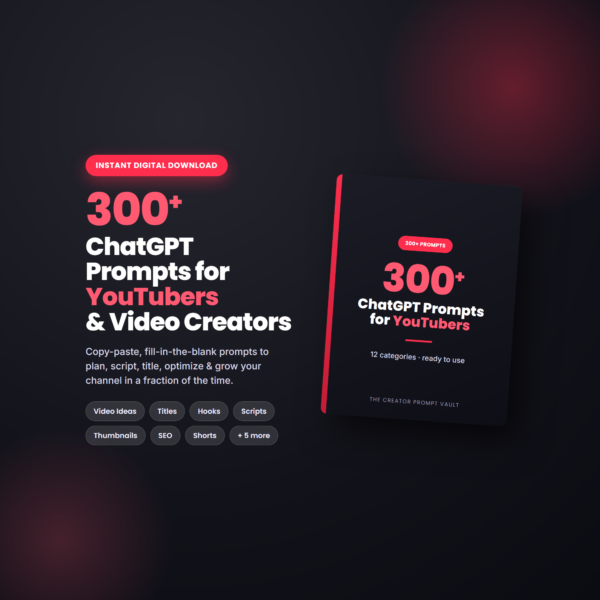 300+ ChatGPT Prompts for YouTubers & Video Creators