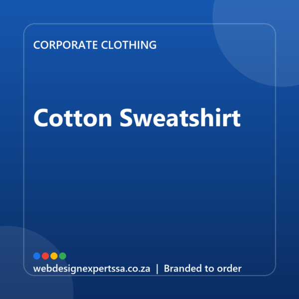 Branded Cotton Sweatshirt — custom corporate clothing with your logo | Web Design Experts SA Branded Cotton Sweatshirt — custom corporate clothing with your logo | Web Design Experts SA