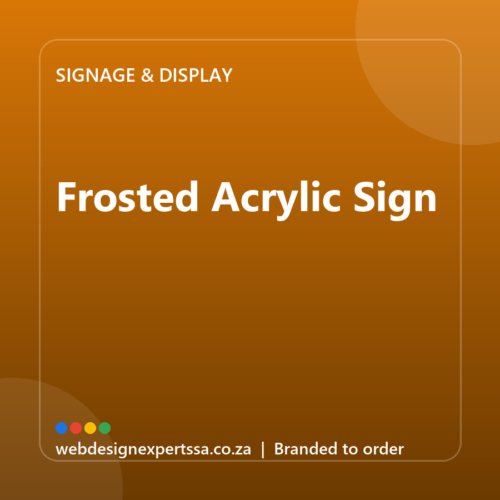 Branded Frosted Acrylic Sign — custom business signage with your logo | Web Design Experts SA Branded Frosted Acrylic Sign — custom business signage with your logo | Web Design Experts SA